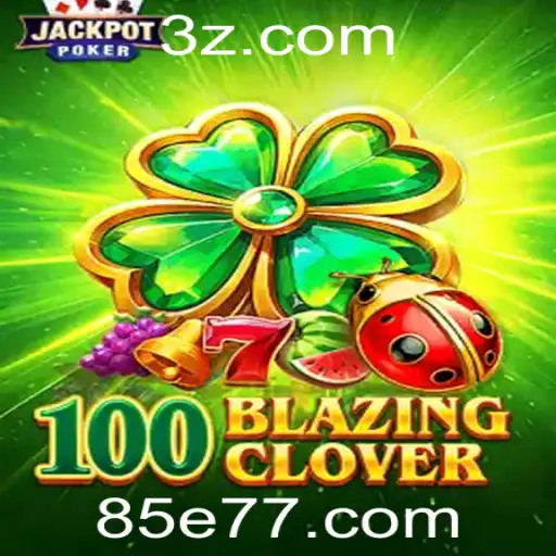 Descubra o Fascinante Mundo do 100BlazingClover: Um Jogo de Estratégia e Aventura